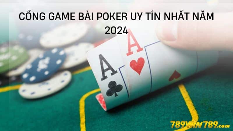 Cổng game bài Poker uy tín nhất năm 2024